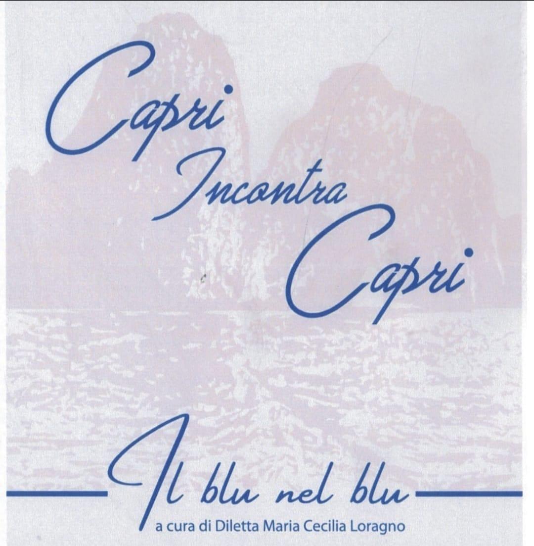 “Capri Incontra Capri. Il blu nel blu”, il libretto d’arte a cura di Diletta Maria Cecilia Loragno, arriva a Milano