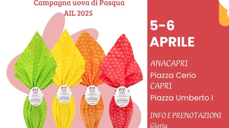 Uova di Pasqua Ail il 5 e il 6 aprile a Capri e Anacapri
