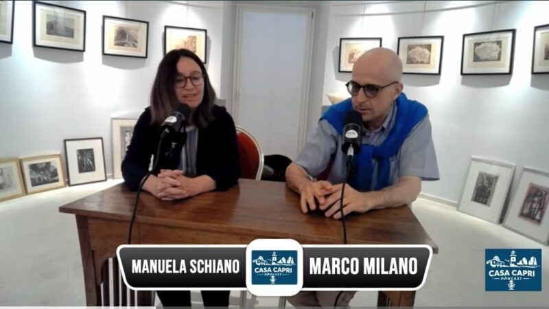 Podcast “Casa Capri”: Marco Milano intervista Manuela Schiano